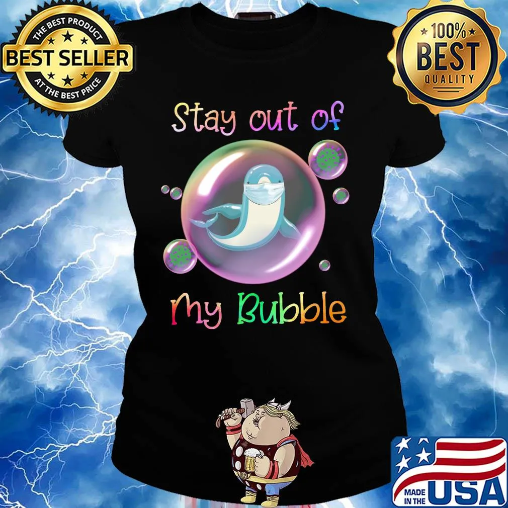 Stay out of dolphin mask my bubble covid-19 s Ladies tee