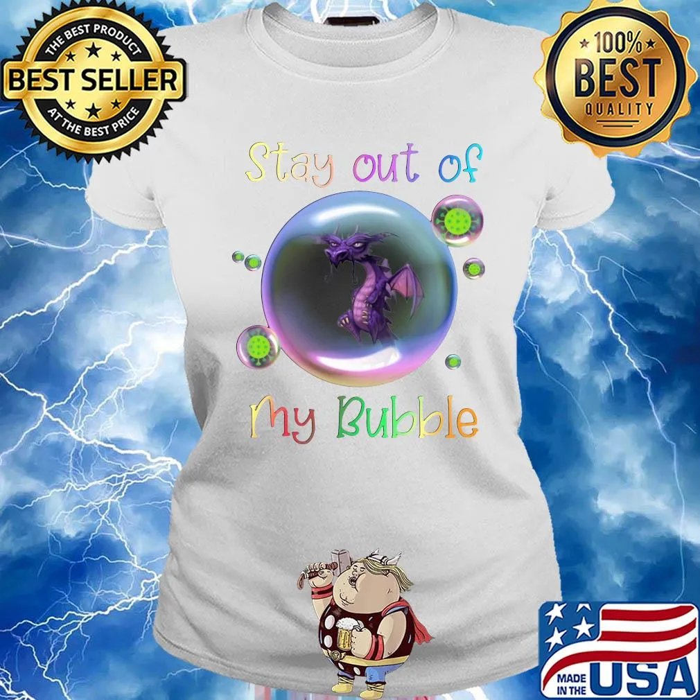 Stay out of dragon my bubble covid-19 s Ladies tee