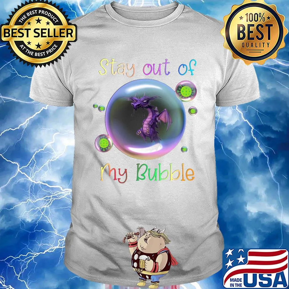 Stay out of dragon my bubble covid-19 shirt