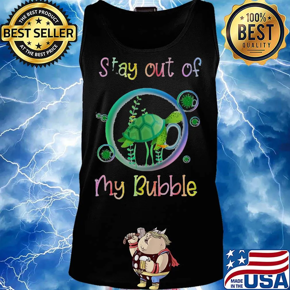 stay out of turtle my bubble s Tank top