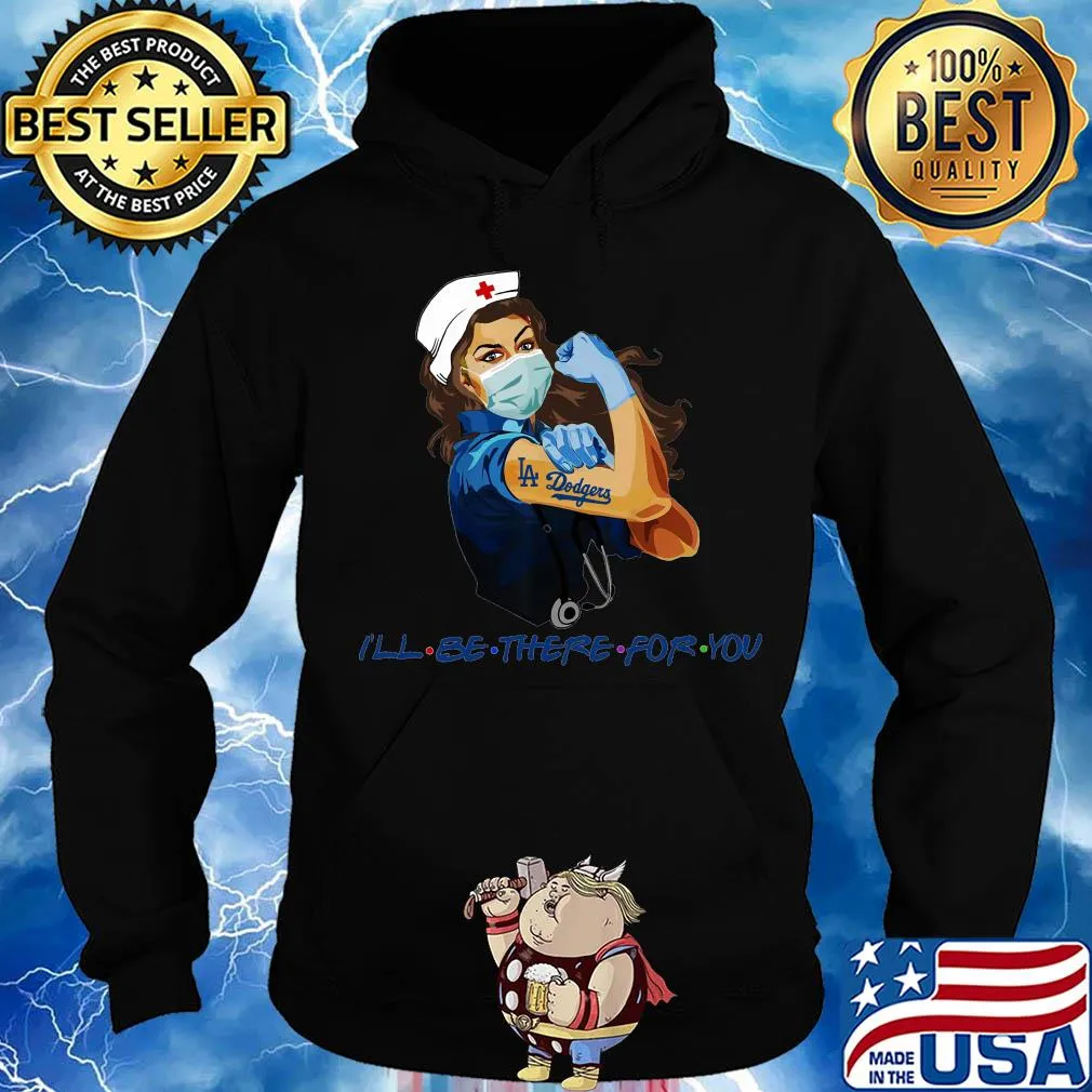 Strong nurse tattoos los angeles dodgers i’ll be there for you covid-19 s Hoodie