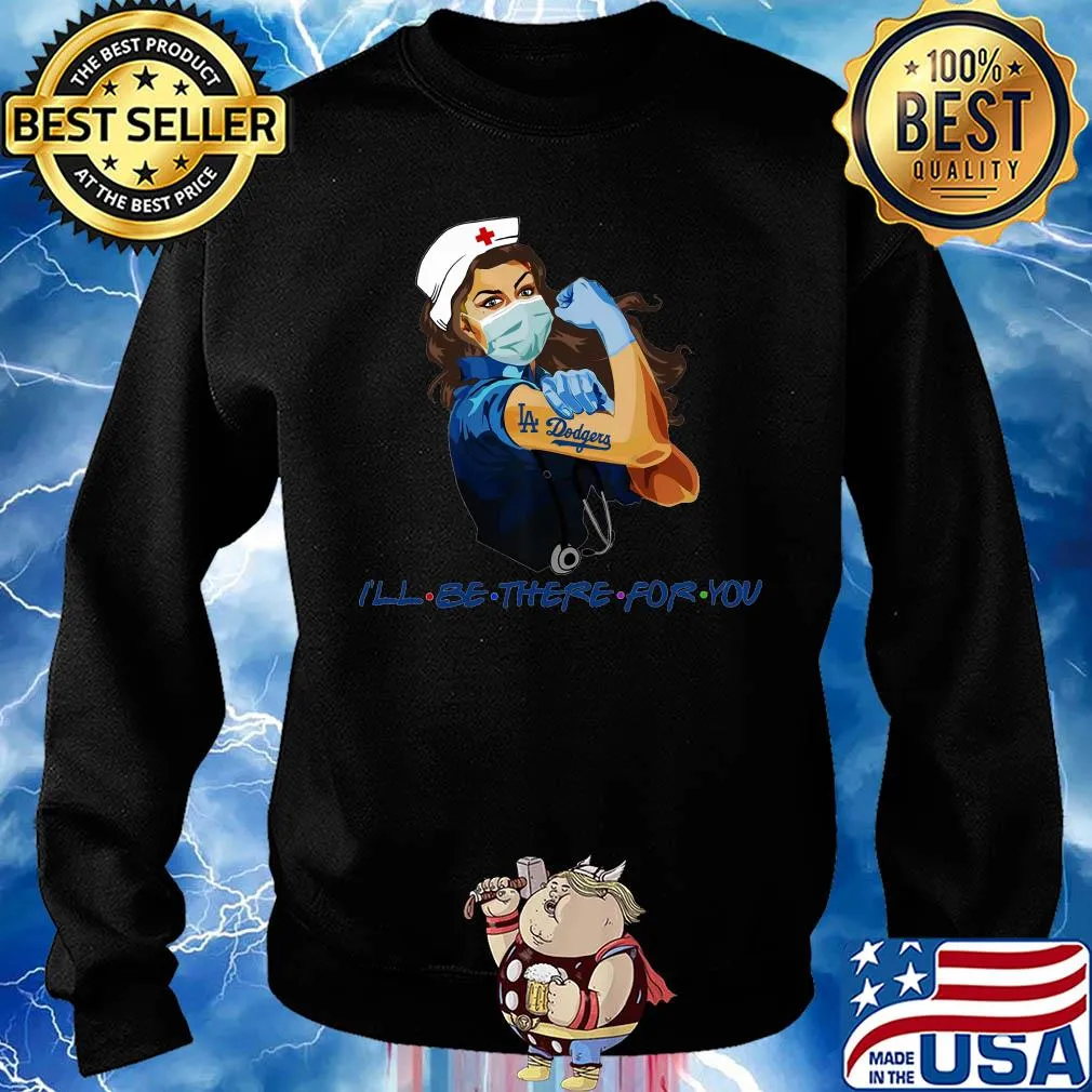 Strong nurse tattoos los angeles dodgers i’ll be there for you covid-19 s Sweater