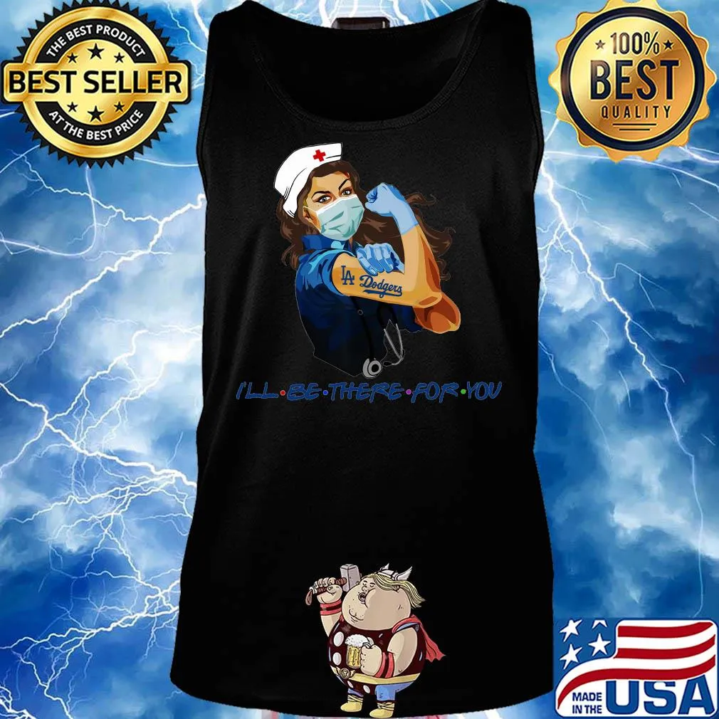 Strong nurse tattoos los angeles dodgers i’ll be there for you covid-19 s Tank top