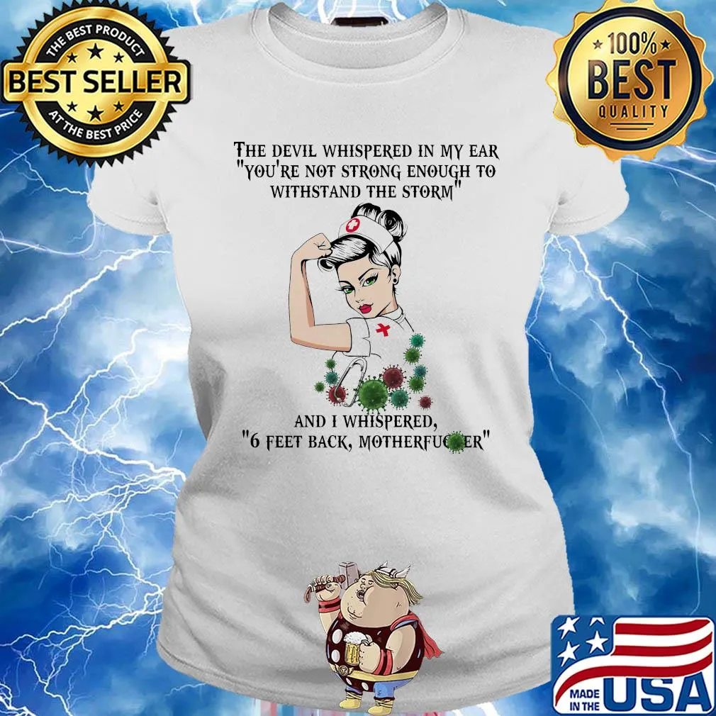 Strong nurse the devil whispered in my ear you’re not strong enough to withstand the storm coronavirus s Ladies tee