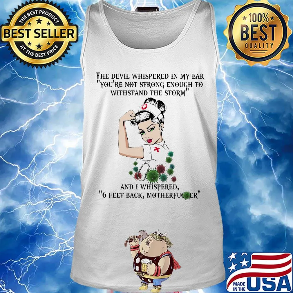 Strong nurse the devil whispered in my ear you’re not strong enough to withstand the storm coronavirus s Tank top