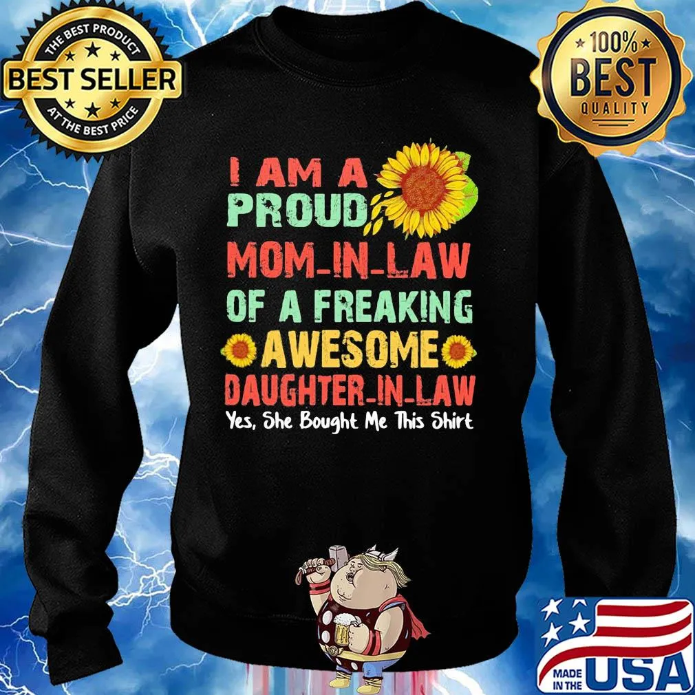 Sunflower I am a proud mom in law of a freaking awesome daughter in law yes she bought me this s Sweater