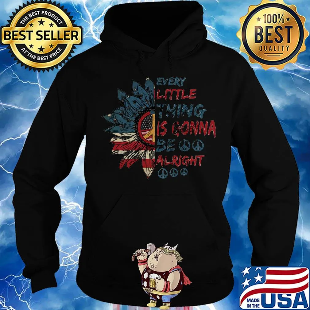 Sunflowers every little thing is gonna be alright american flag s Hoodie