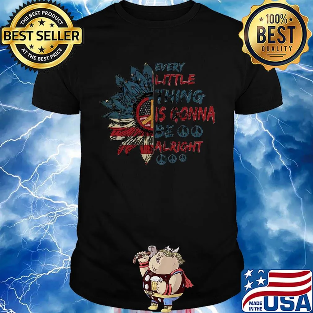 Sunflowers every little thing is gonna be alright american flag shirt
