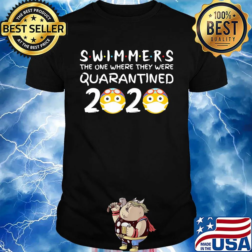 Swimmers the one where they were quarantined 2020 covid-19 shirt