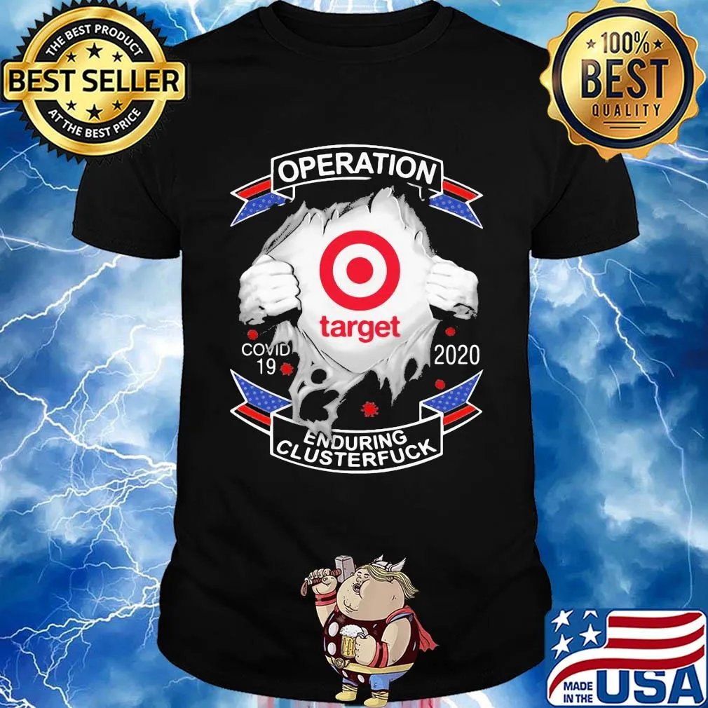 Target operation covid-19 2020 enduring clusterfuck shirt