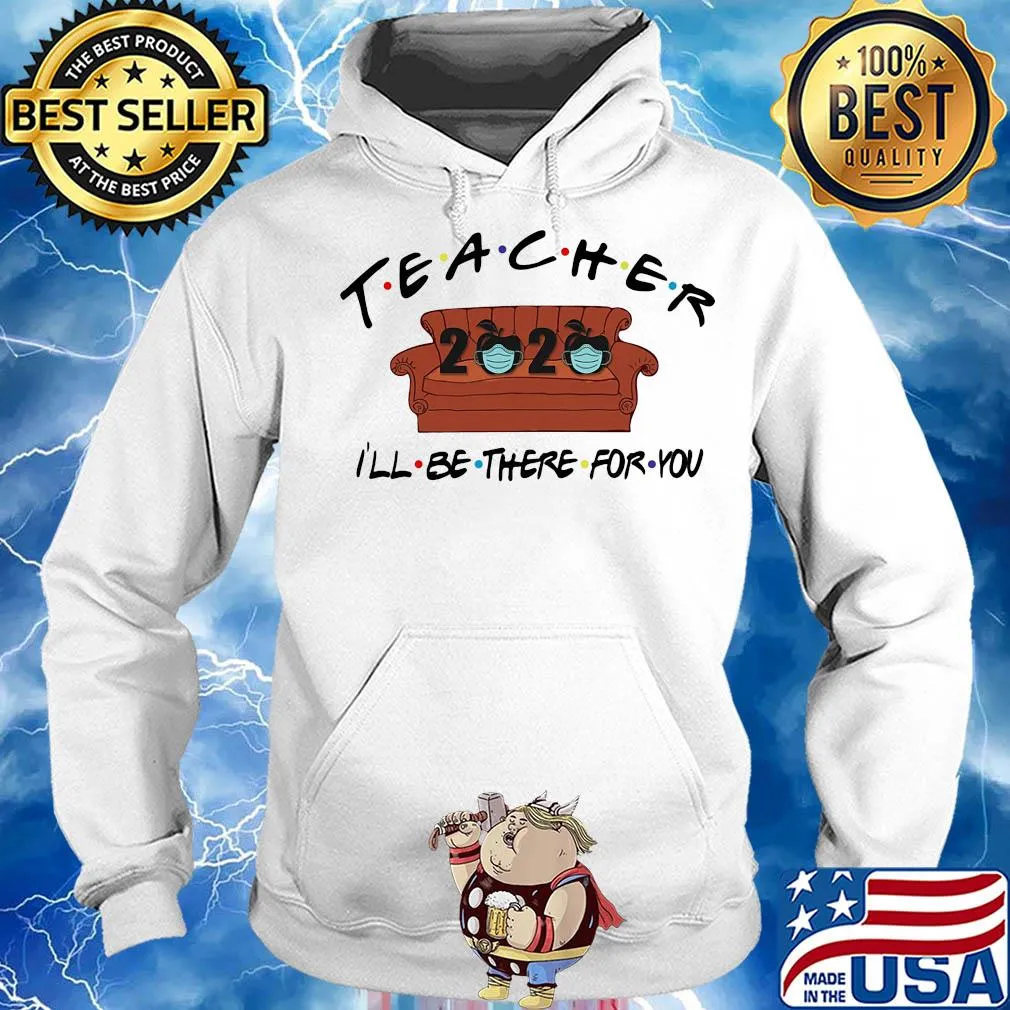 Teacher 2020 i’ll be there for you covid-19 sofa s Hoodie