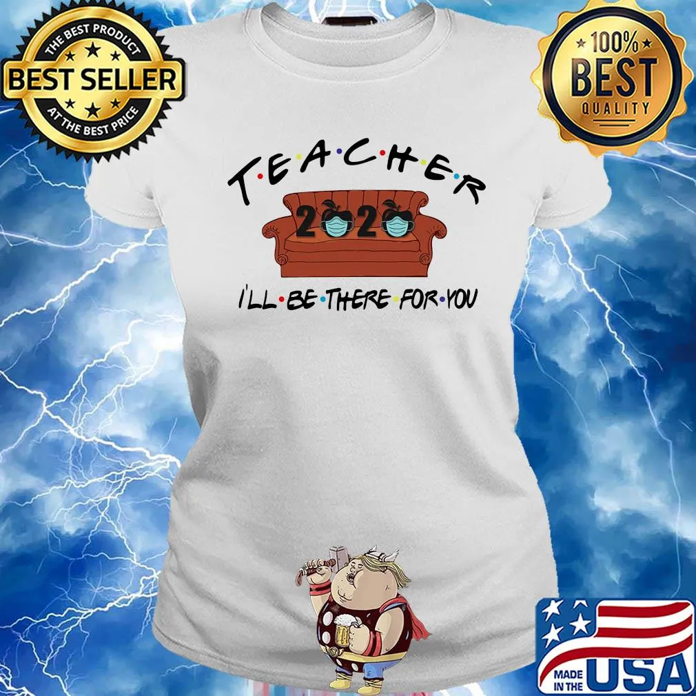 Teacher 2020 i’ll be there for you covid-19 sofa s Ladies tee