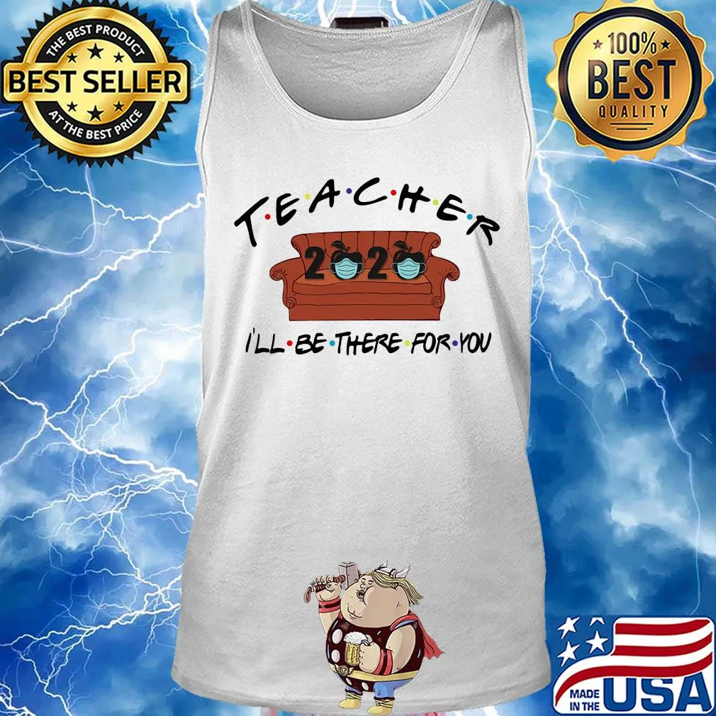 Teacher 2020 i’ll be there for you covid-19 sofa s Tank top