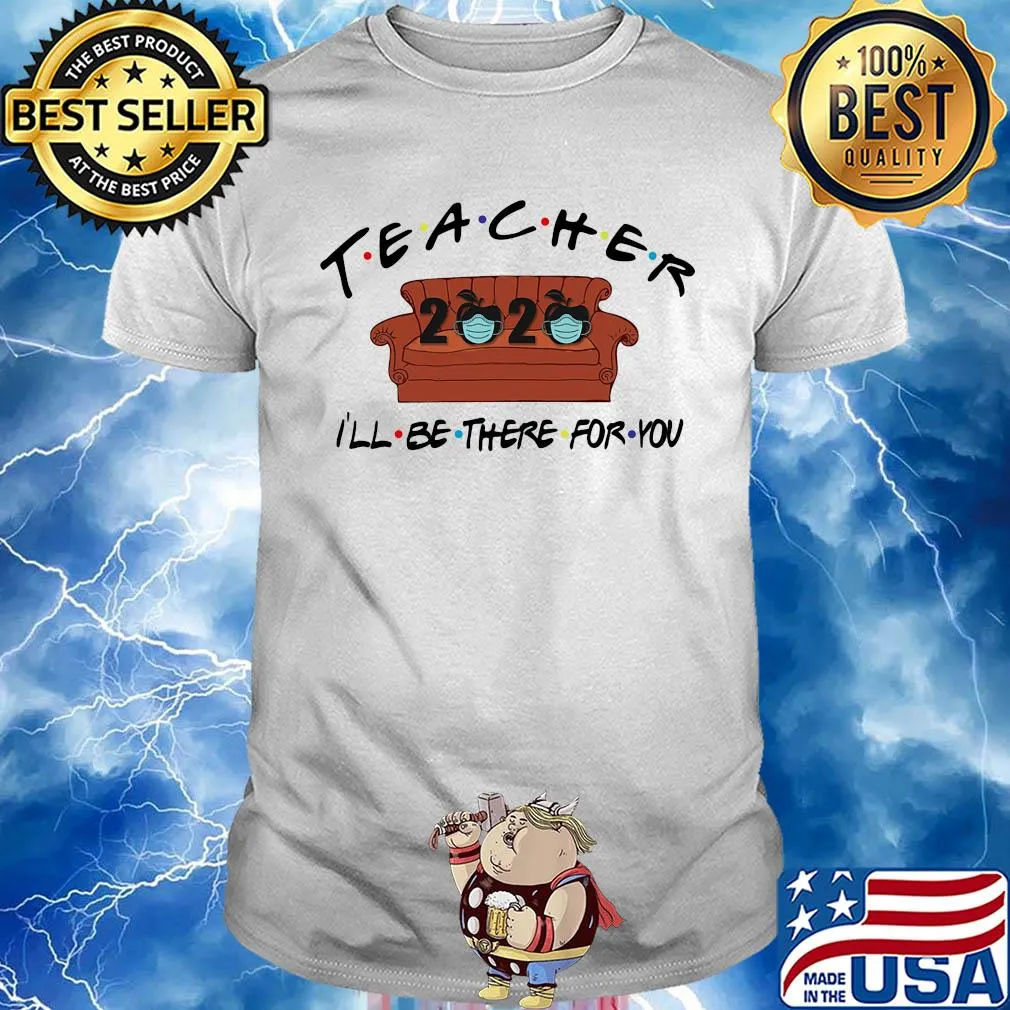 Teacher 2020 i’ll be there for you covid-19 sofa shirt