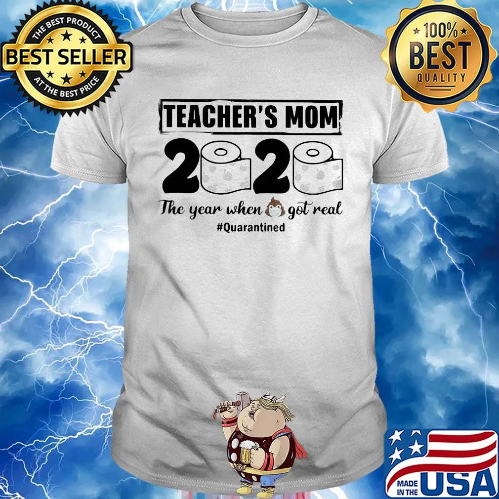 Teacher’s mom 2020 the year when shit got real quarantined toilet paper mask covid-19 shirt