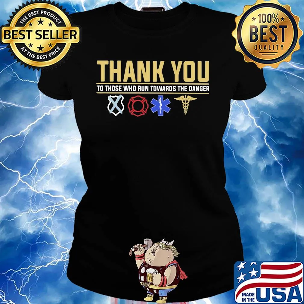 Thank you to those who run towards the danger s Ladies tee
