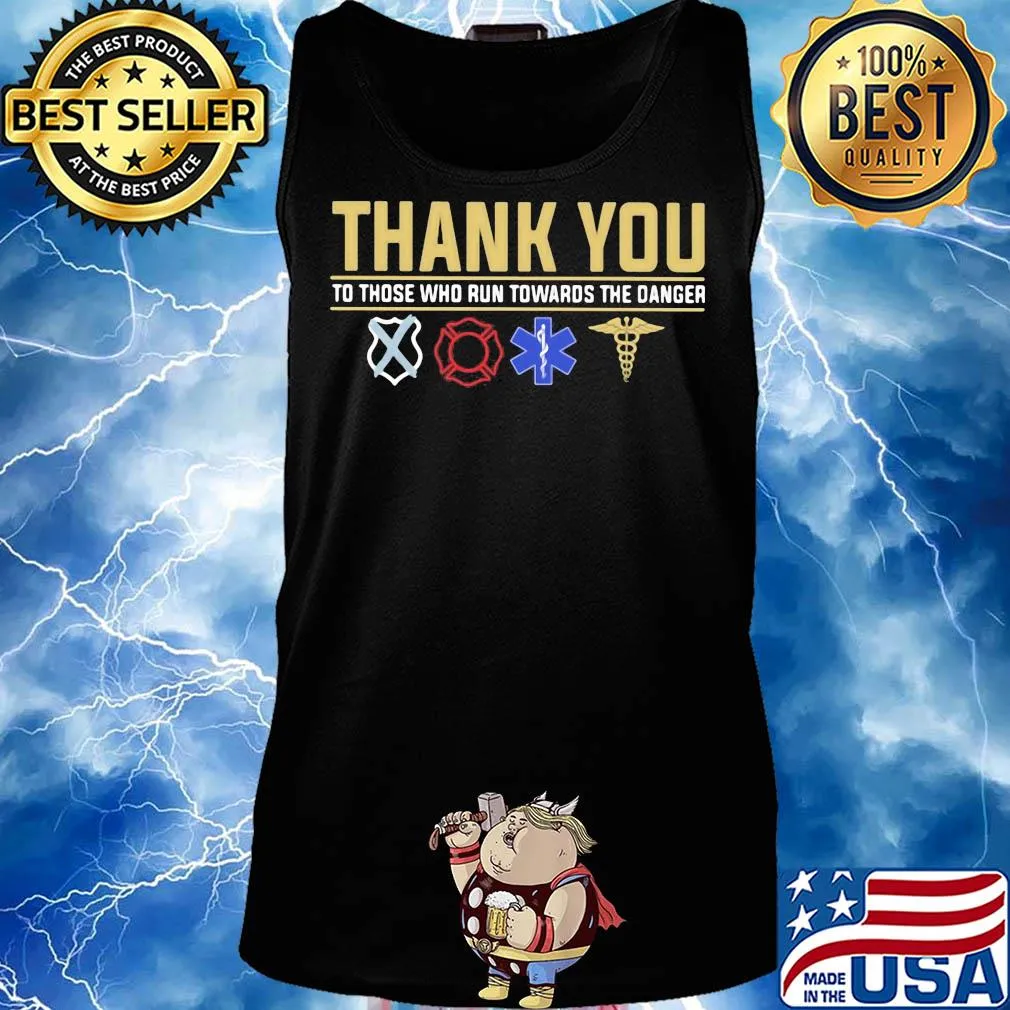 Thank you to those who run towards the danger s Tank top