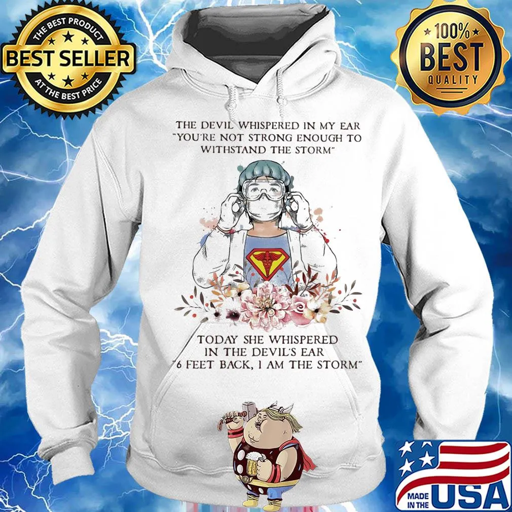 The devil whispered in my ear you're not strong enough to withstand the storm Nurse s Hoodie