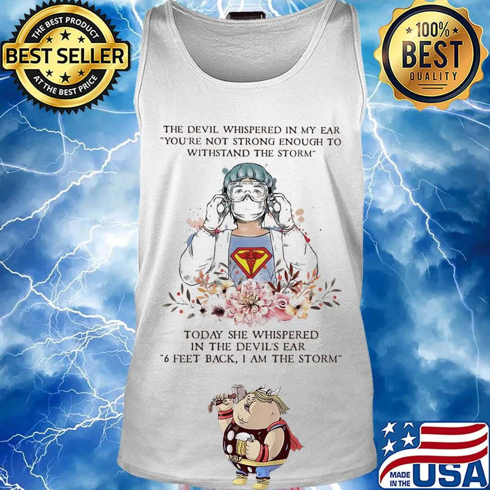 The devil whispered in my ear you're not strong enough to withstand the storm Nurse s Tank top