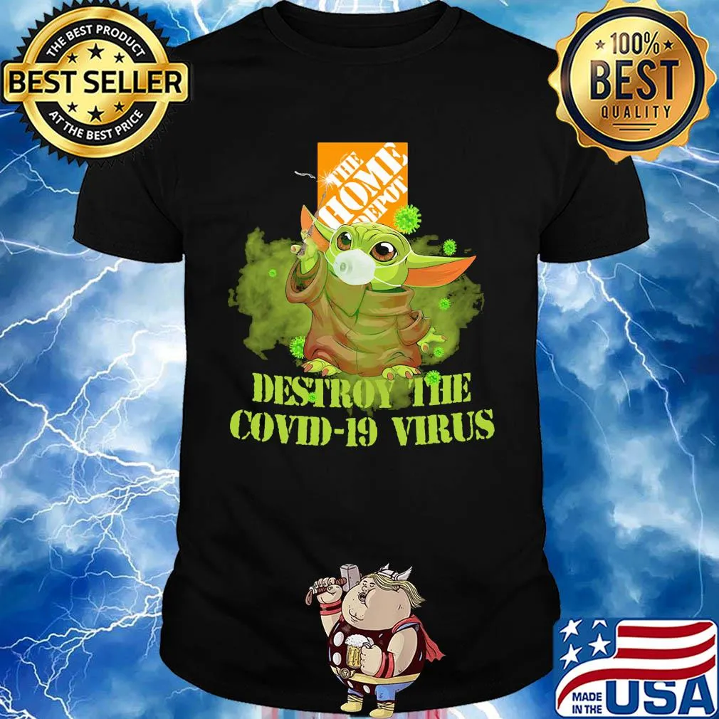 The home depot baby yoda destroy the covid-19 virus shirt