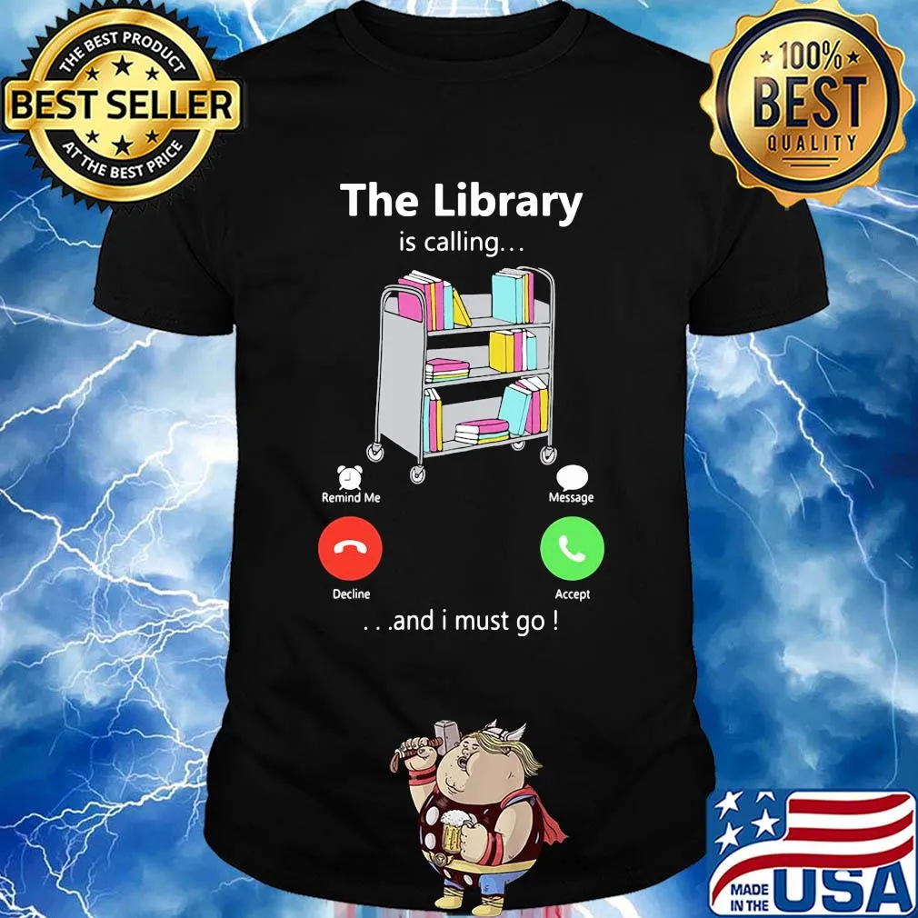 The library is calling and I must go shirt