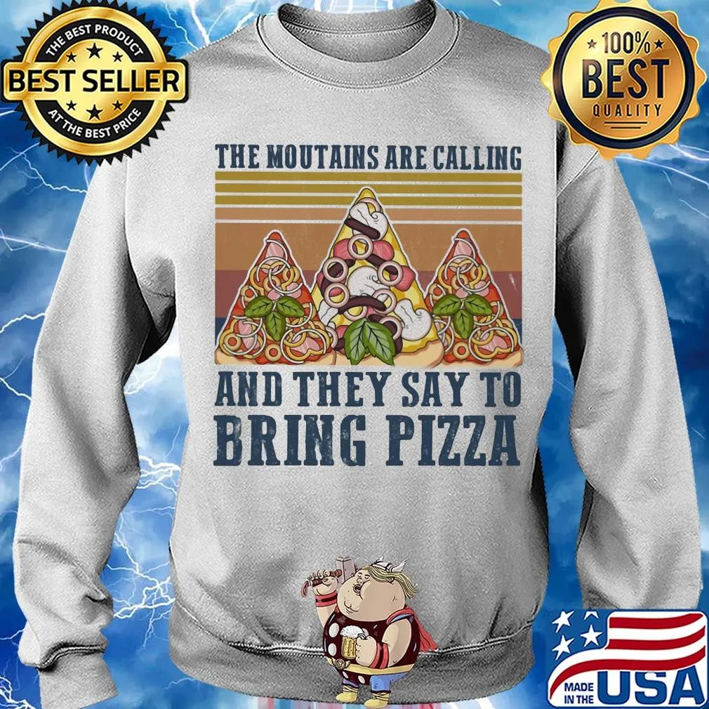 The mountains are calling and they say to bring pizza vintage s Sweater