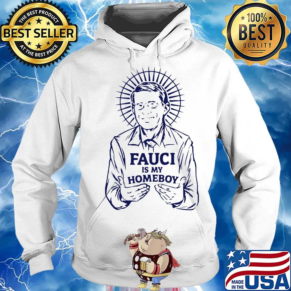 Top Fauci Is My Homeboy Shirt Hoodie