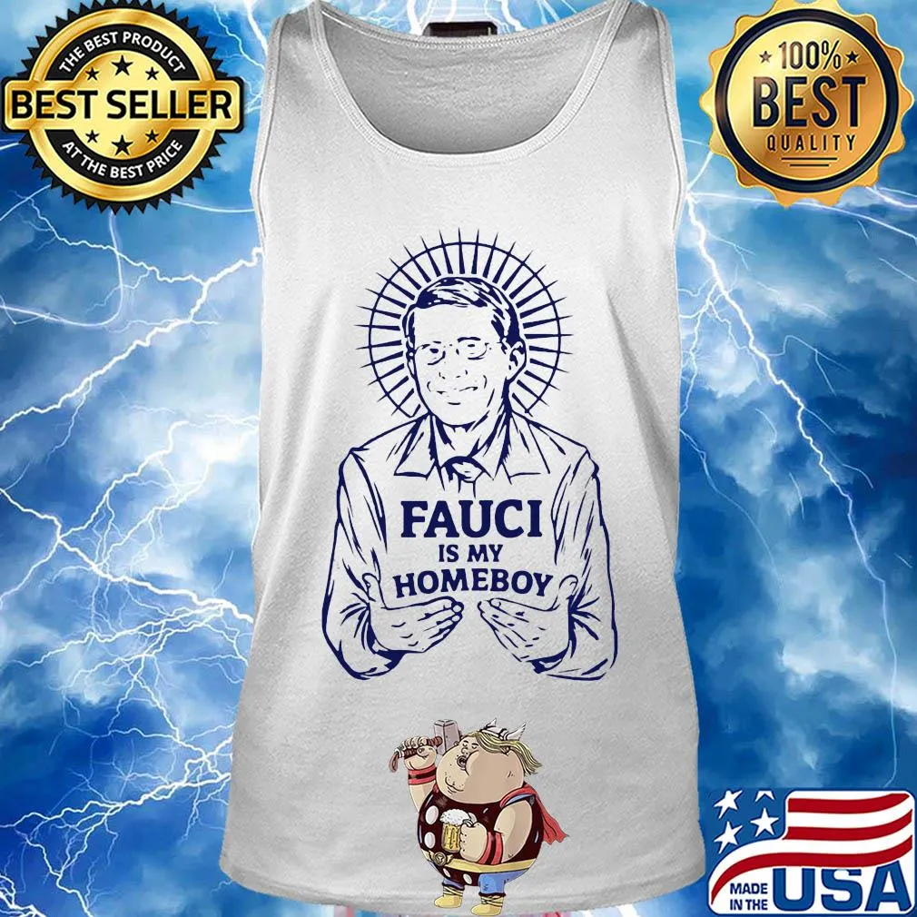 Top Fauci Is My Homeboy Shirt Tank top