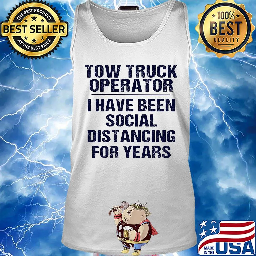 Tow truck operator I have been social distancing for years s Tank top