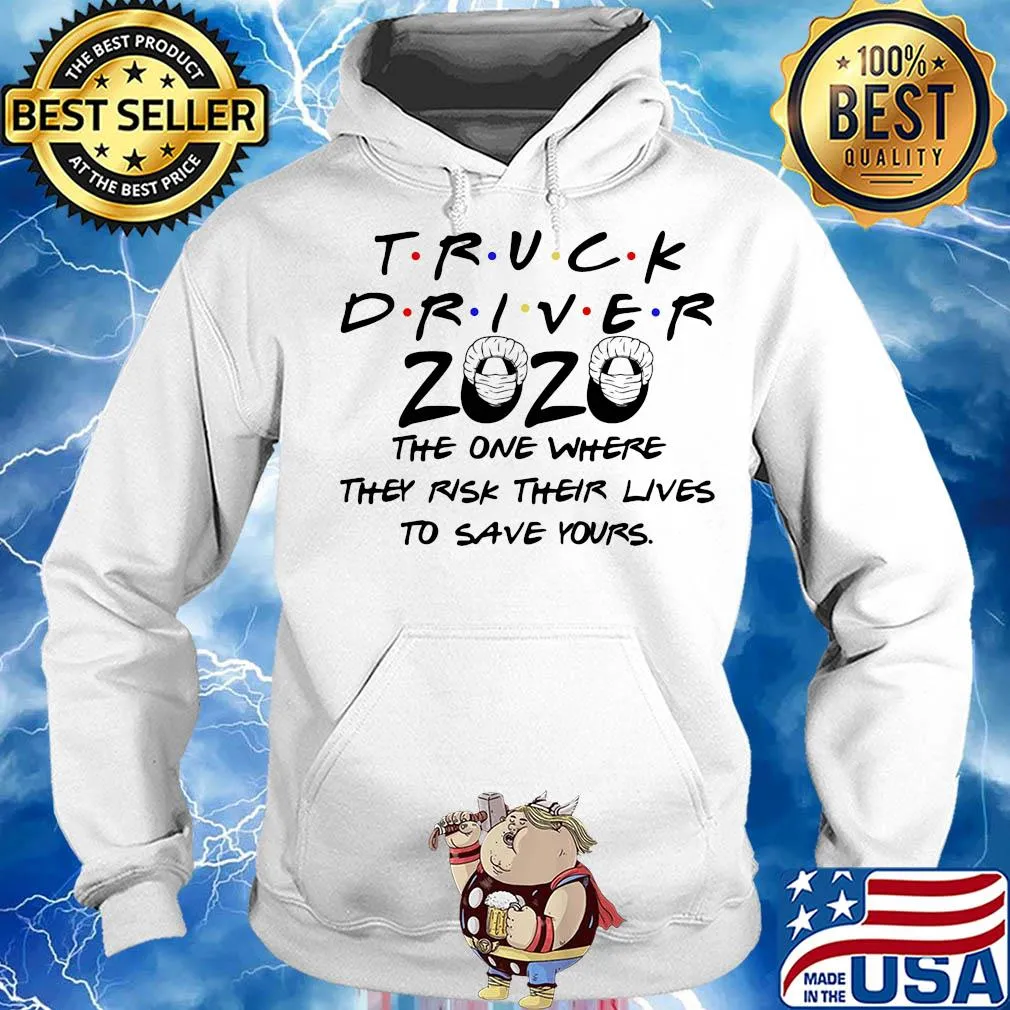 truck driver 2020 mask the one where they risk their lives to save yours s Hoodie