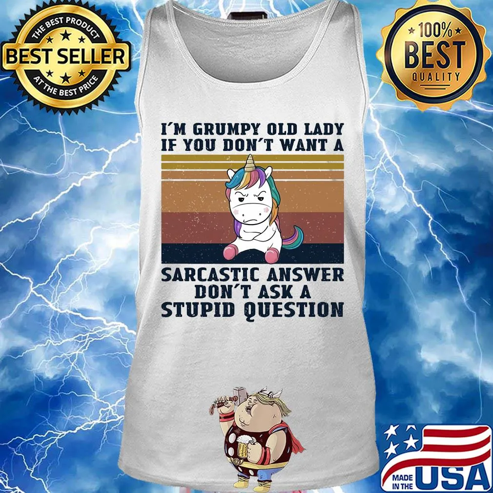 Unicorn I'm grumpy old lady if you don't want a sarcastic answer don't ask a stupid question vintage s Tank top