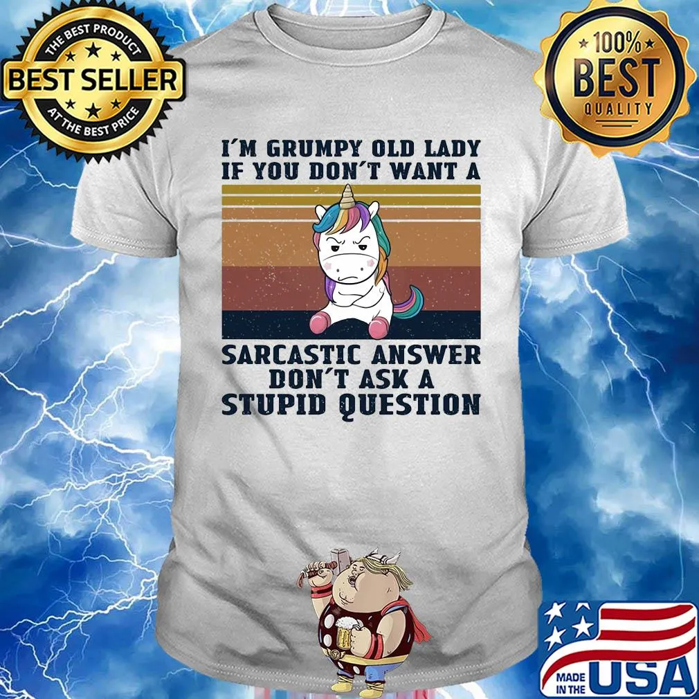 Unicorn I'm grumpy old lady if you don't want a sarcastic answer don't ask a stupid question vintage shirt