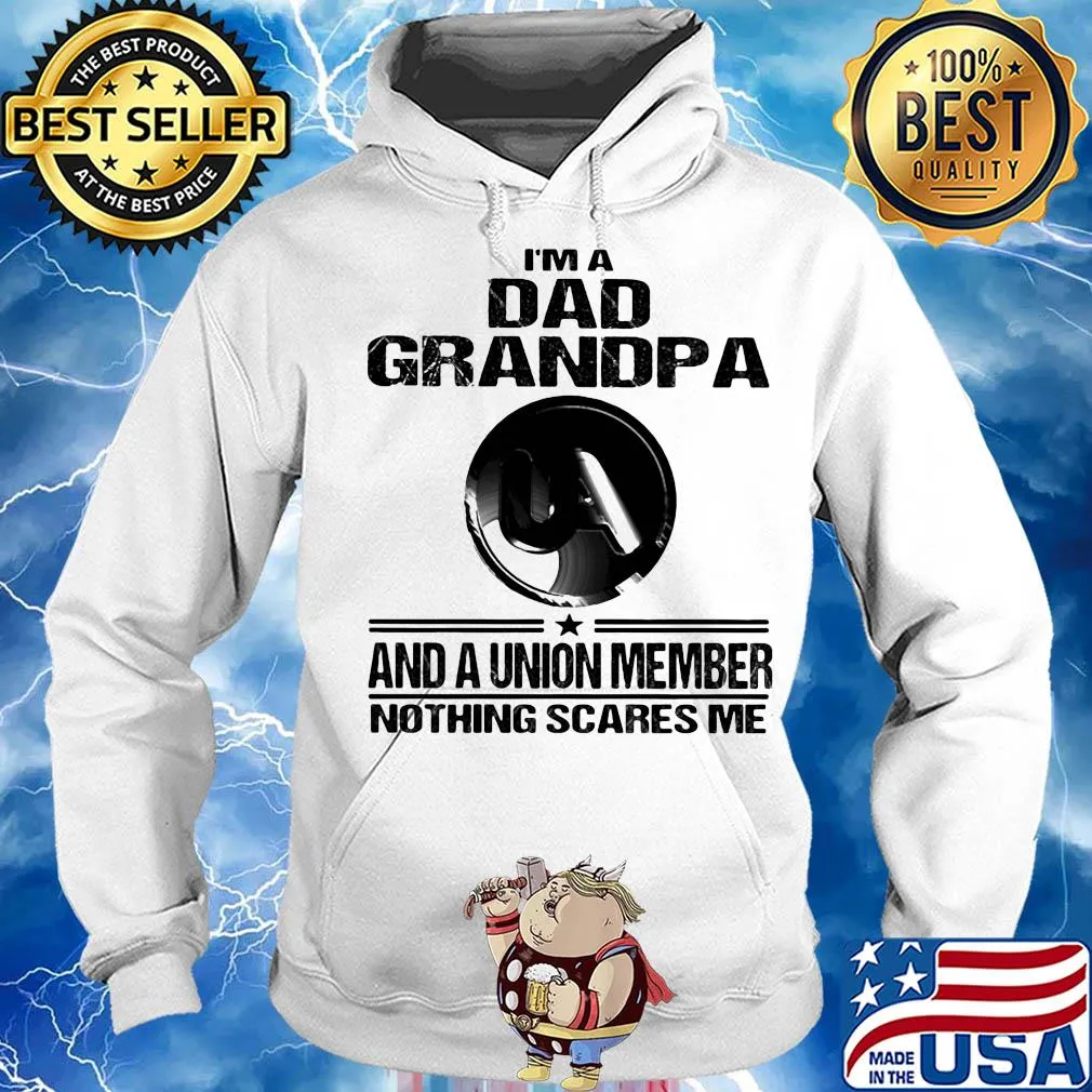 United association i’m dad grandpa and a union member nothings scares me s Hoodie