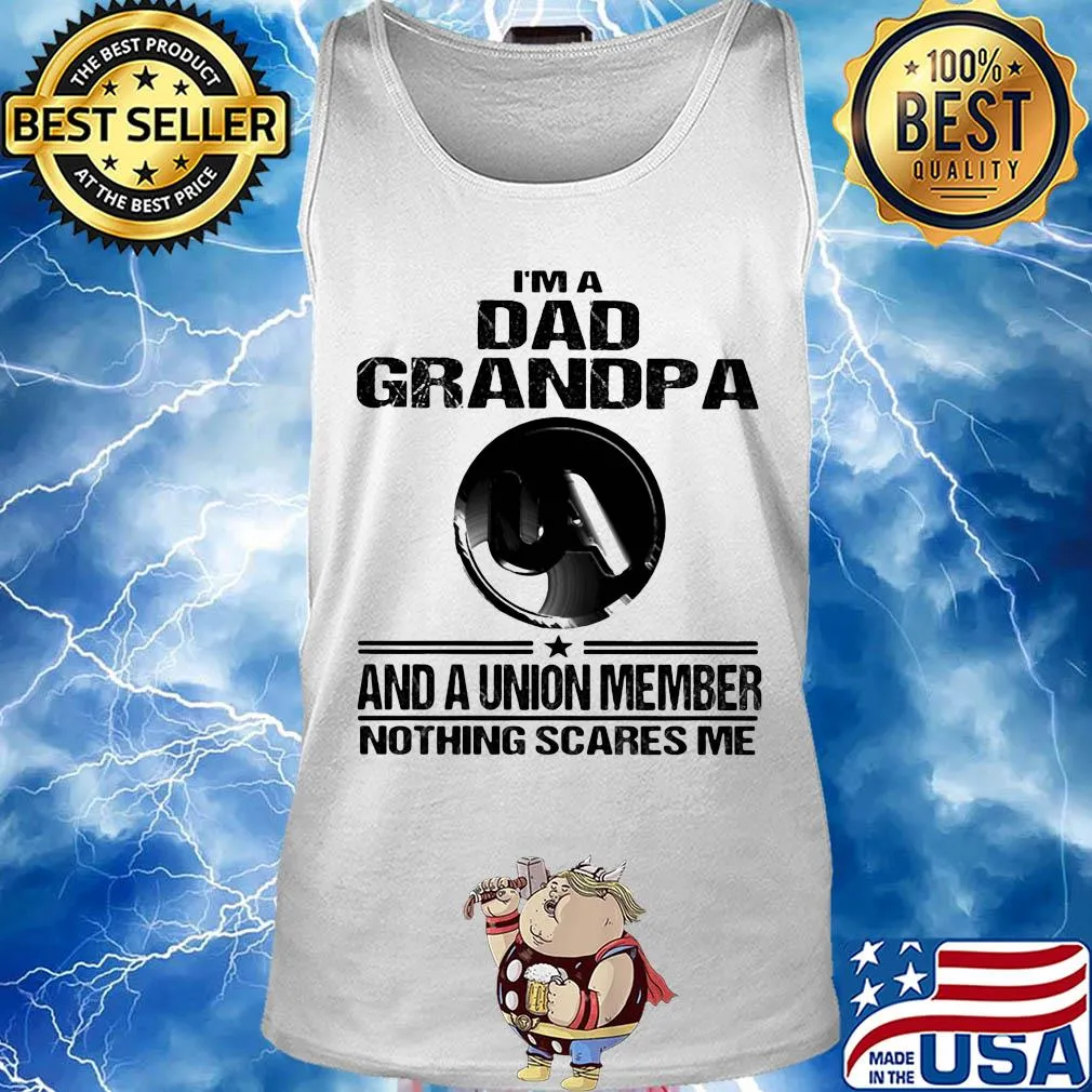 United association i’m dad grandpa and a union member nothings scares me s Tank top