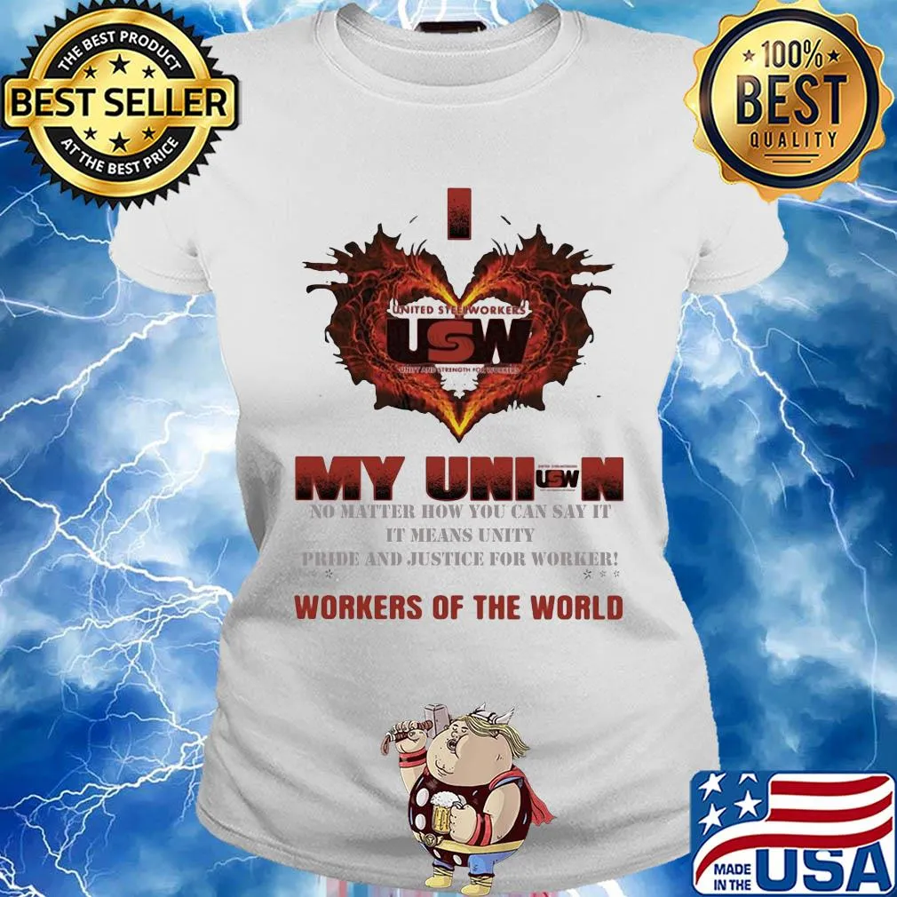 United Steelworkers I love my union workers of the world s Ladies tee
