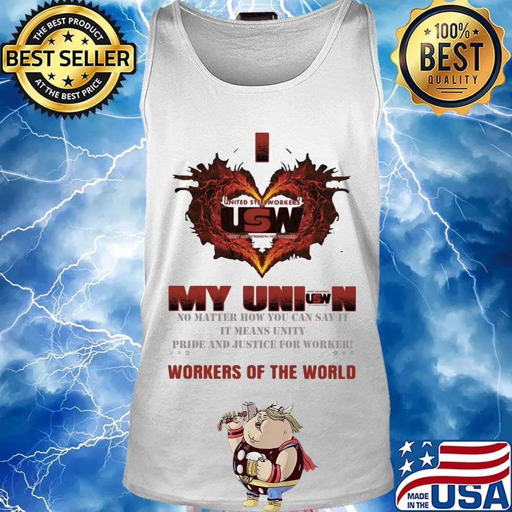 United Steelworkers I love my union workers of the world s Tank top