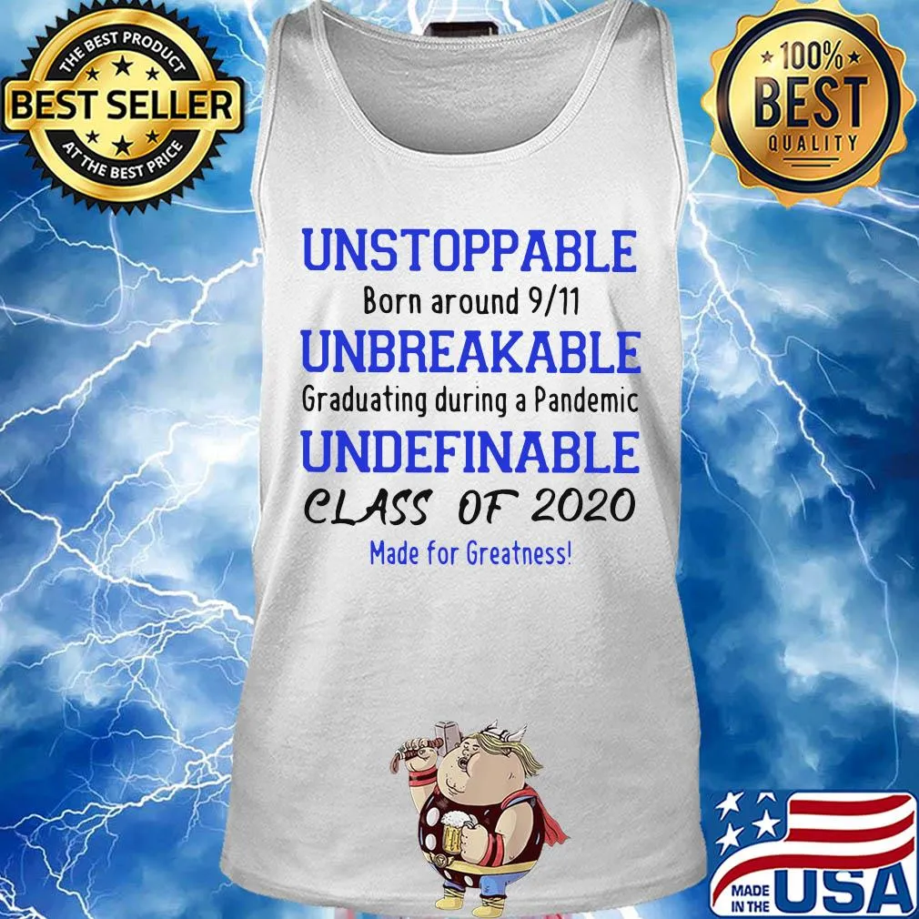 Unstoppable born around 9 11 unbreakable graduating during a pandemic undefinable class of 2020 made for greatness s Tank top