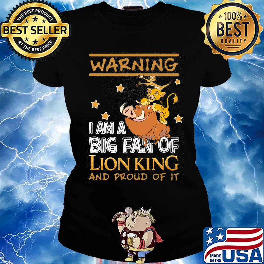 Warning I am a big fan of Lion king and proud of it s Ladies tee