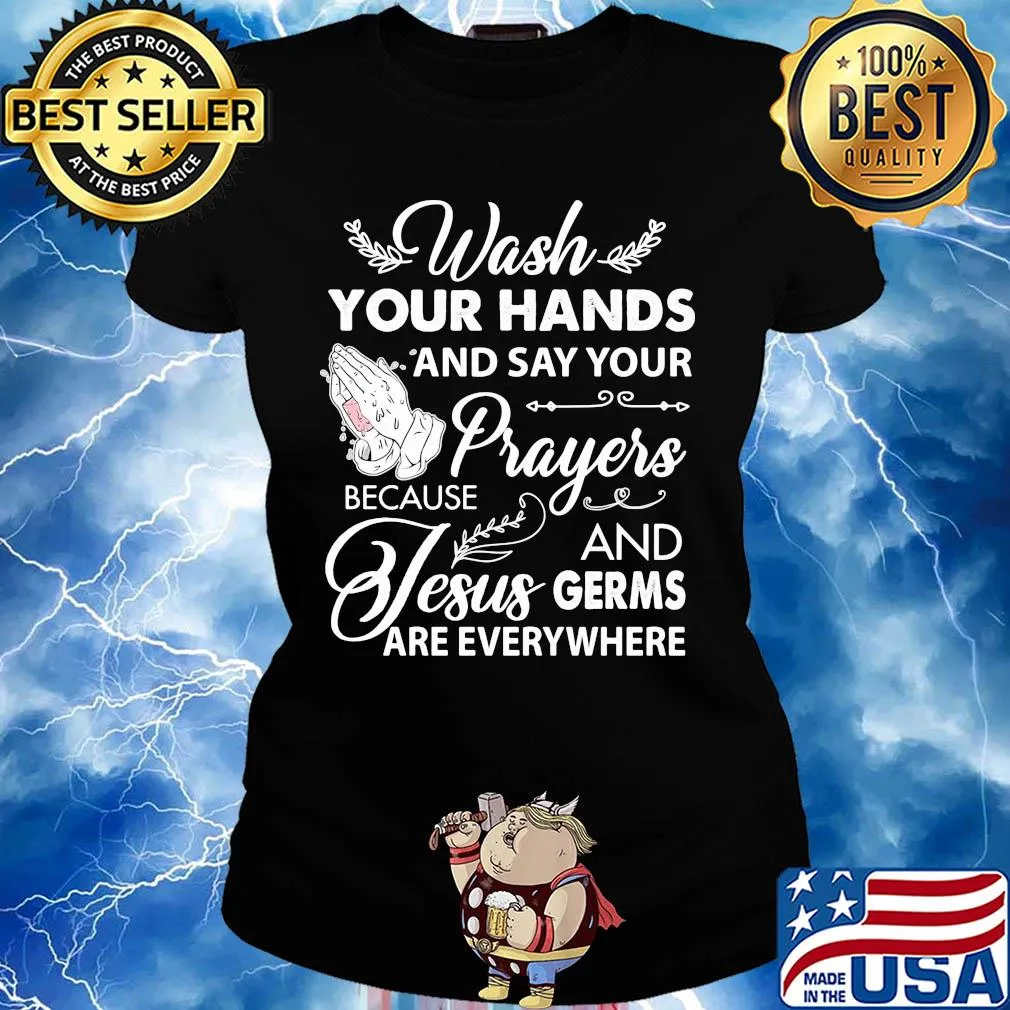 Wash your hands and say your prayers because Jesus and Germs s Ladies tee