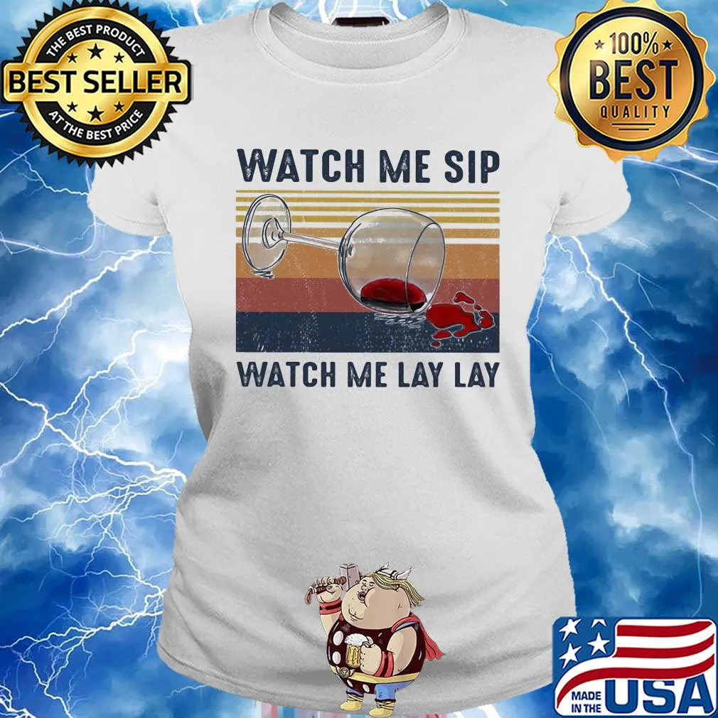 Watch me sip watch me lay lay Wine vintage s Ladies tee