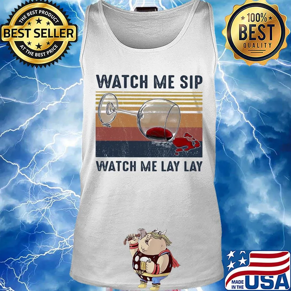 Watch me sip watch me lay lay Wine vintage s Tank top