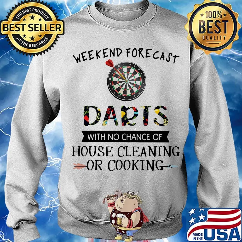 Weekend forecast darts with no chance of house cleaning or cooking flowers s Sweater