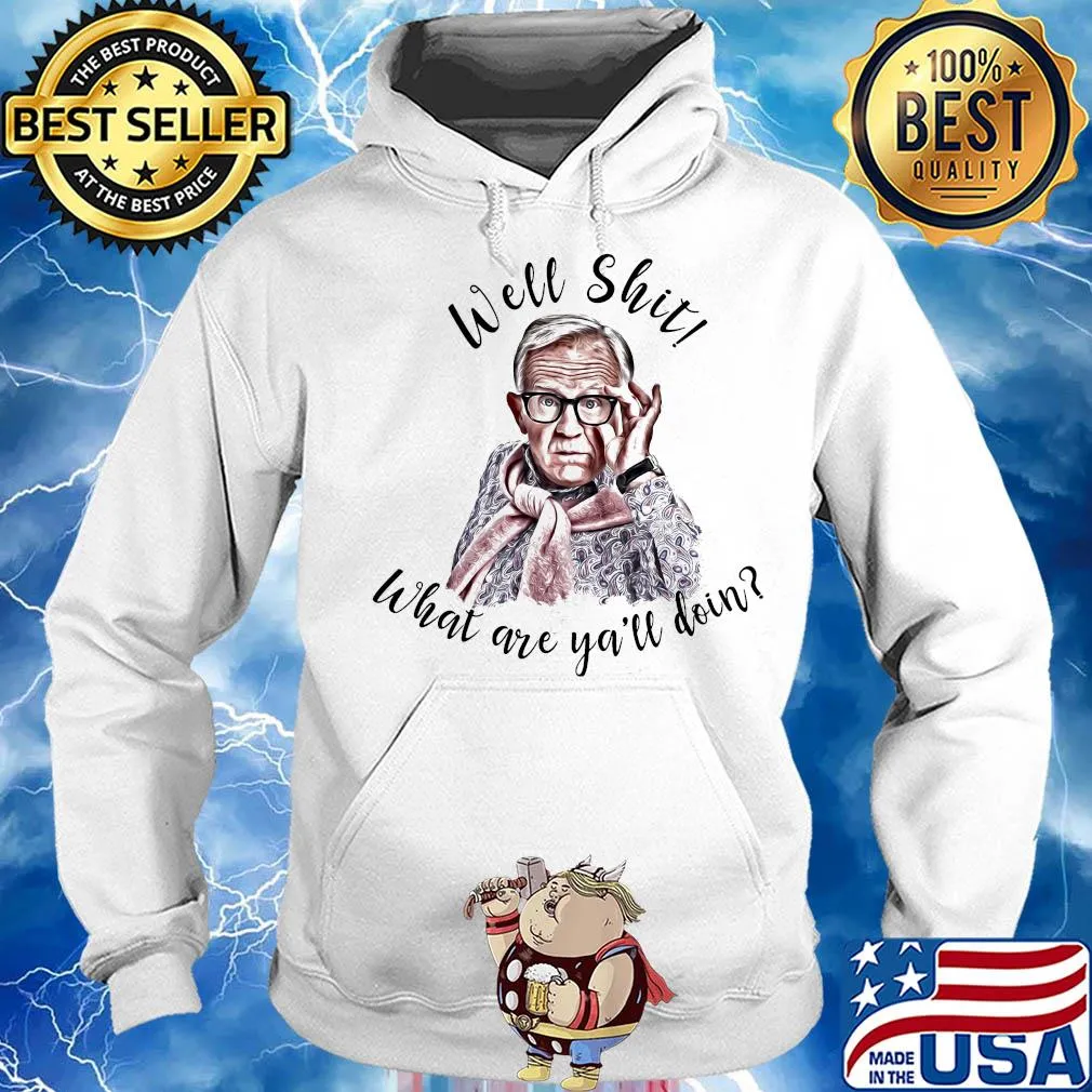 Well shit what are y'all doing s Hoodie