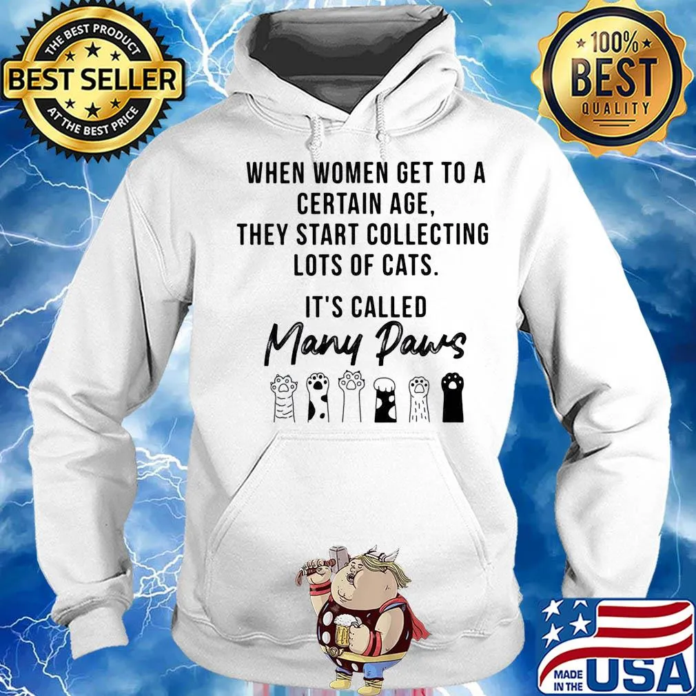 When women get to a certain age they start collecting lots of cats many paws s Hoodie