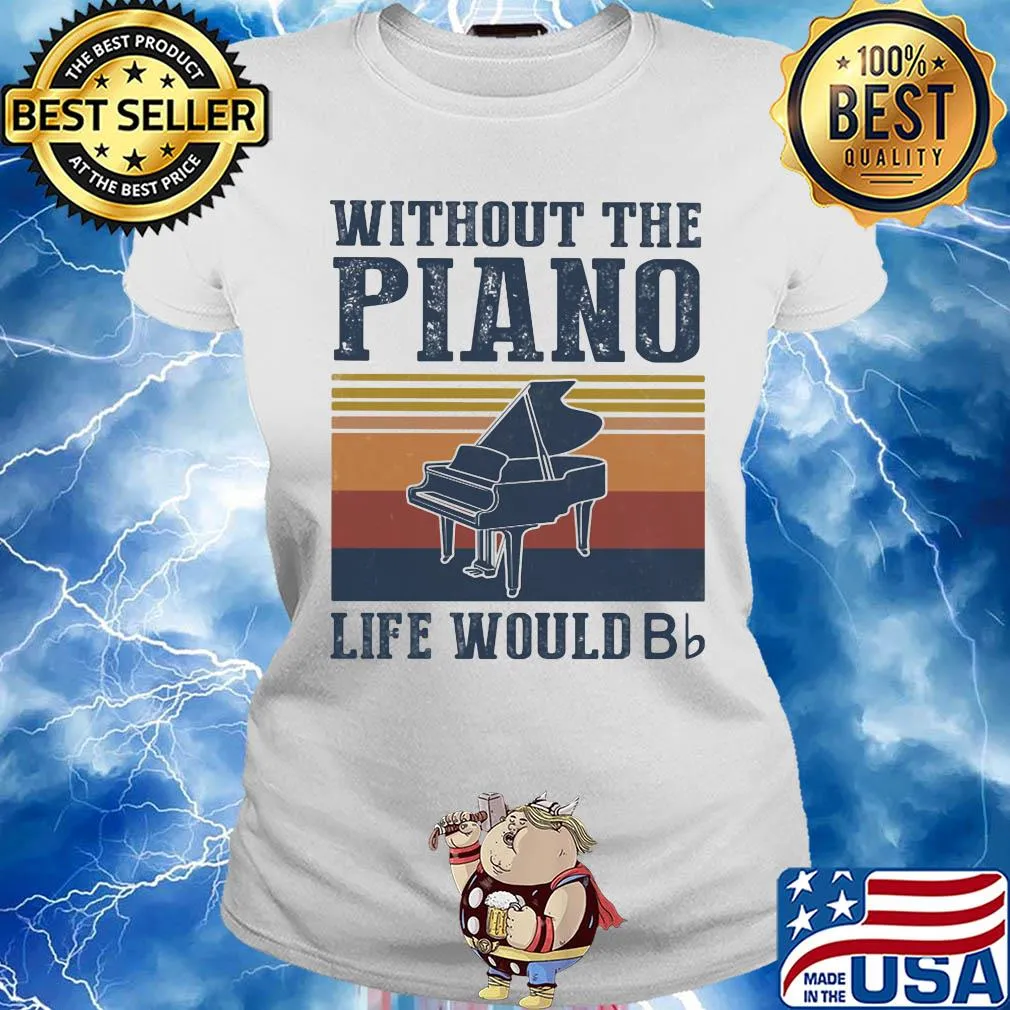 Without the Piano life would Bb vintage s Ladies tee