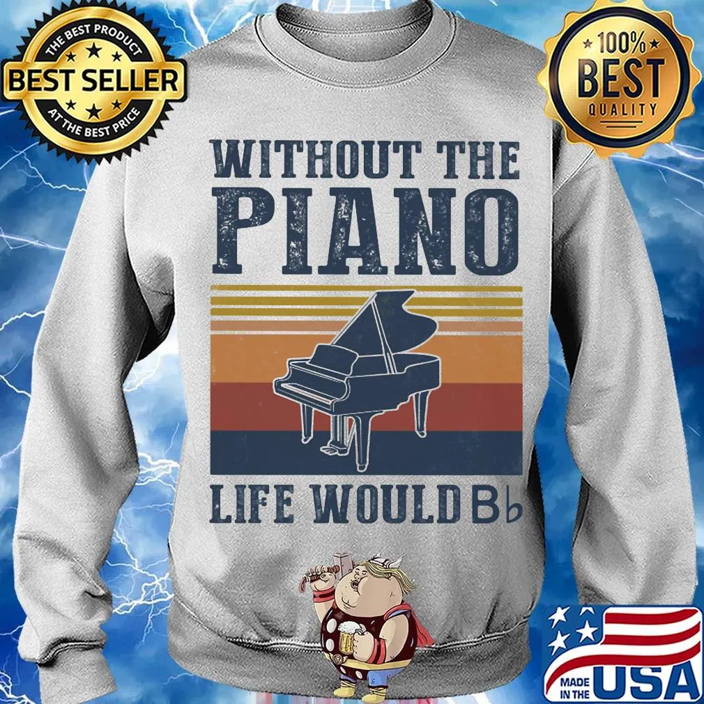 Without the Piano life would Bb vintage s Sweater