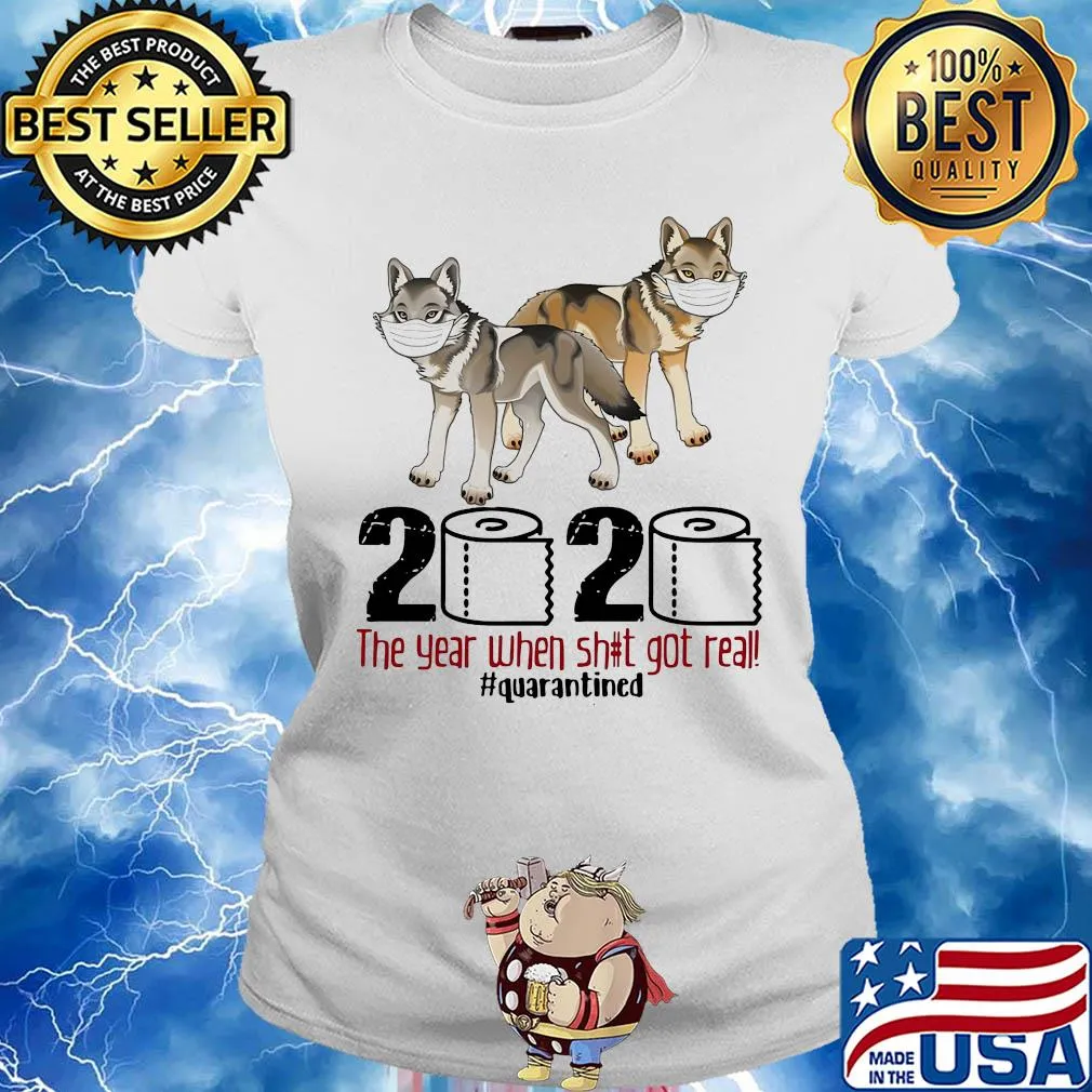 Wolf 2020 the year when shit got real #quarantined s Ladies tee