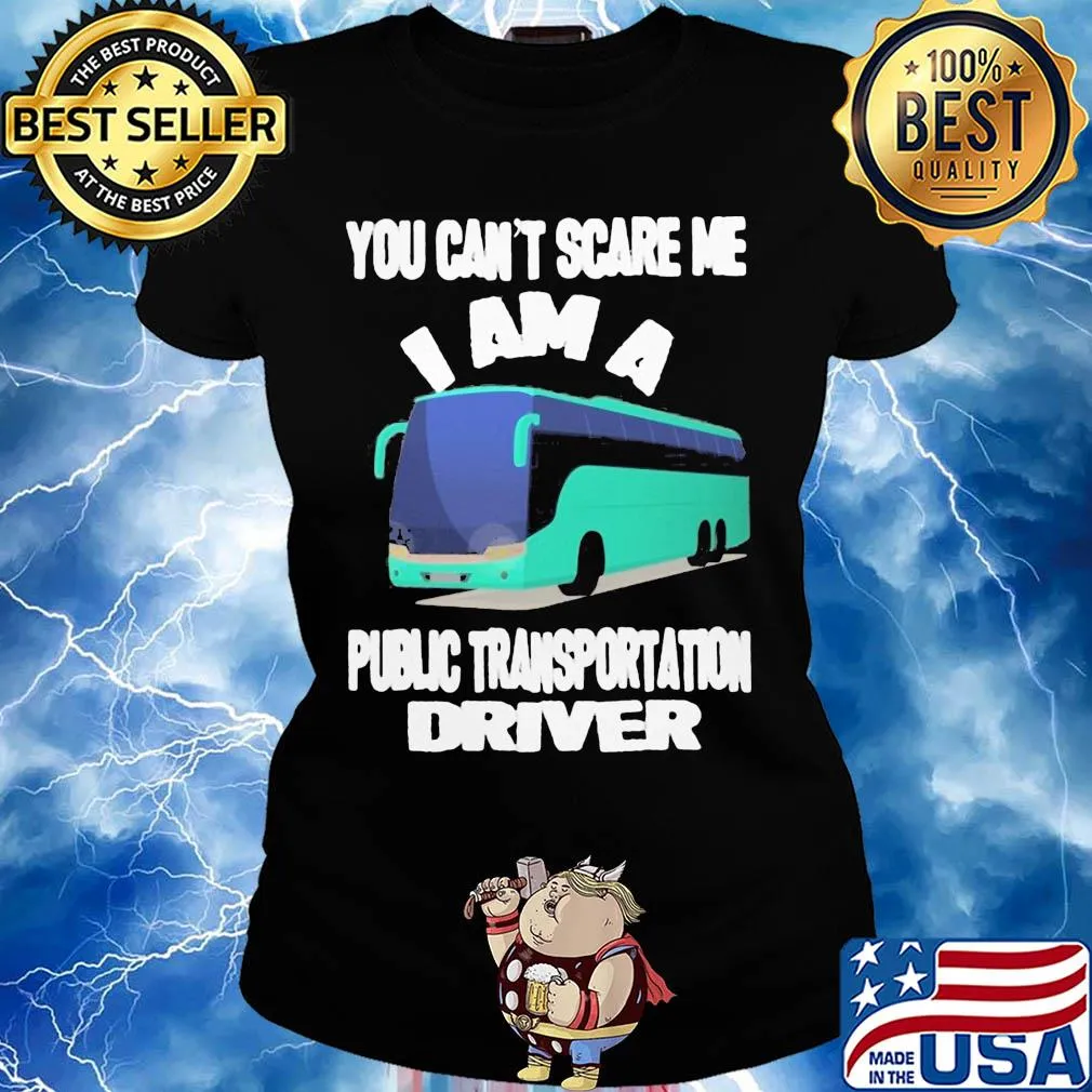 You can't scare me I am a public transportation driver s Ladies tee