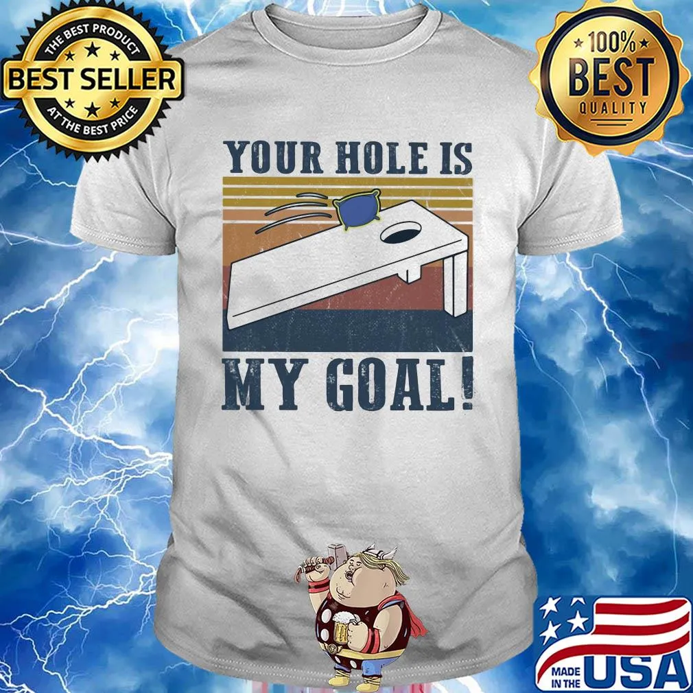 Your hole is my goal vintage shirt