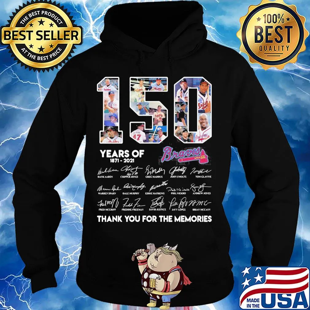 150 Years Of Atlanta Braves 1871-2021 thank you for the memories s Hoodie
